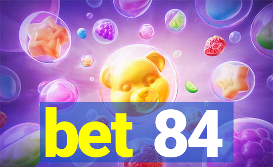 bet 84